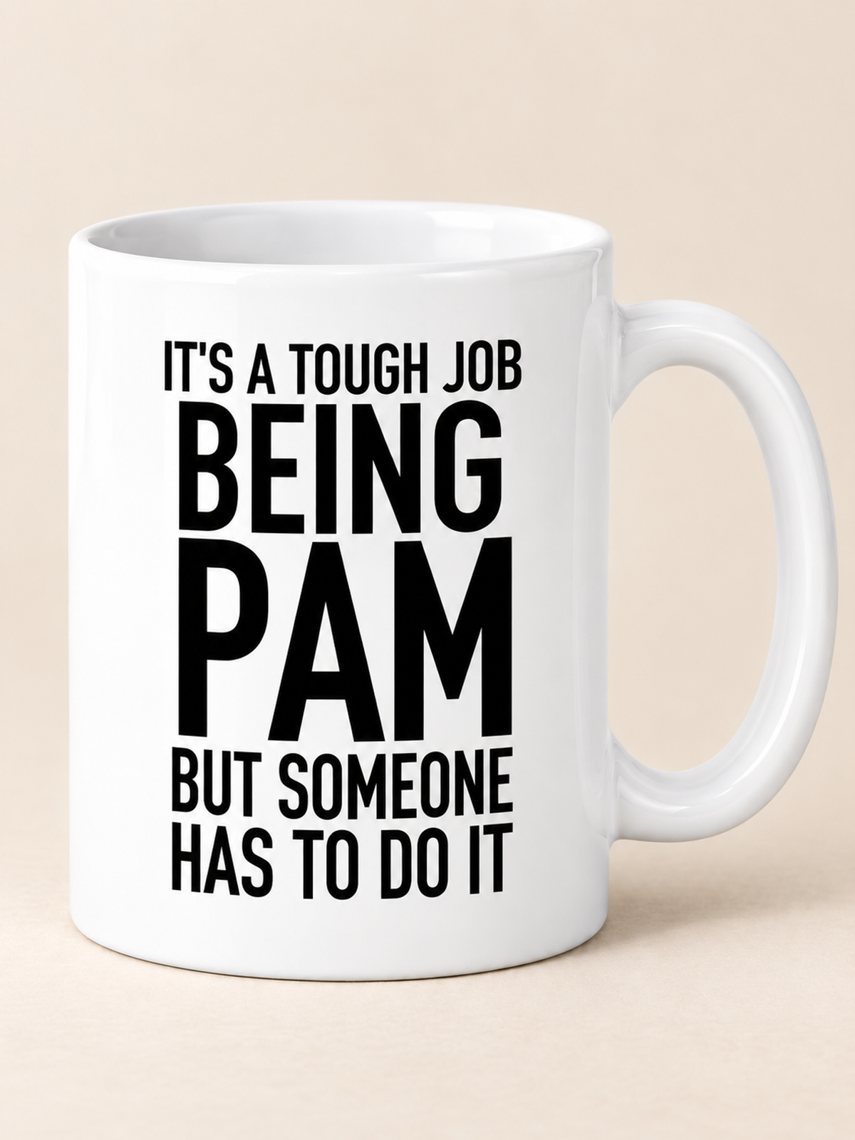 IT'S A TOUGH JOB BEING PAM BUT SOMEONE HAS TO DO IT mug white mockup