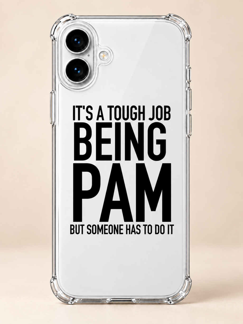 IT'S A TOUGH JOB BEING PAM BUT SOMEONE HAS TO DO IT phone-case iphone-16-plus mockup