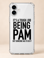 IT'S A TOUGH JOB BEING PAM BUT SOMEONE HAS TO DO IT phone-case iphone-16-plus mockup