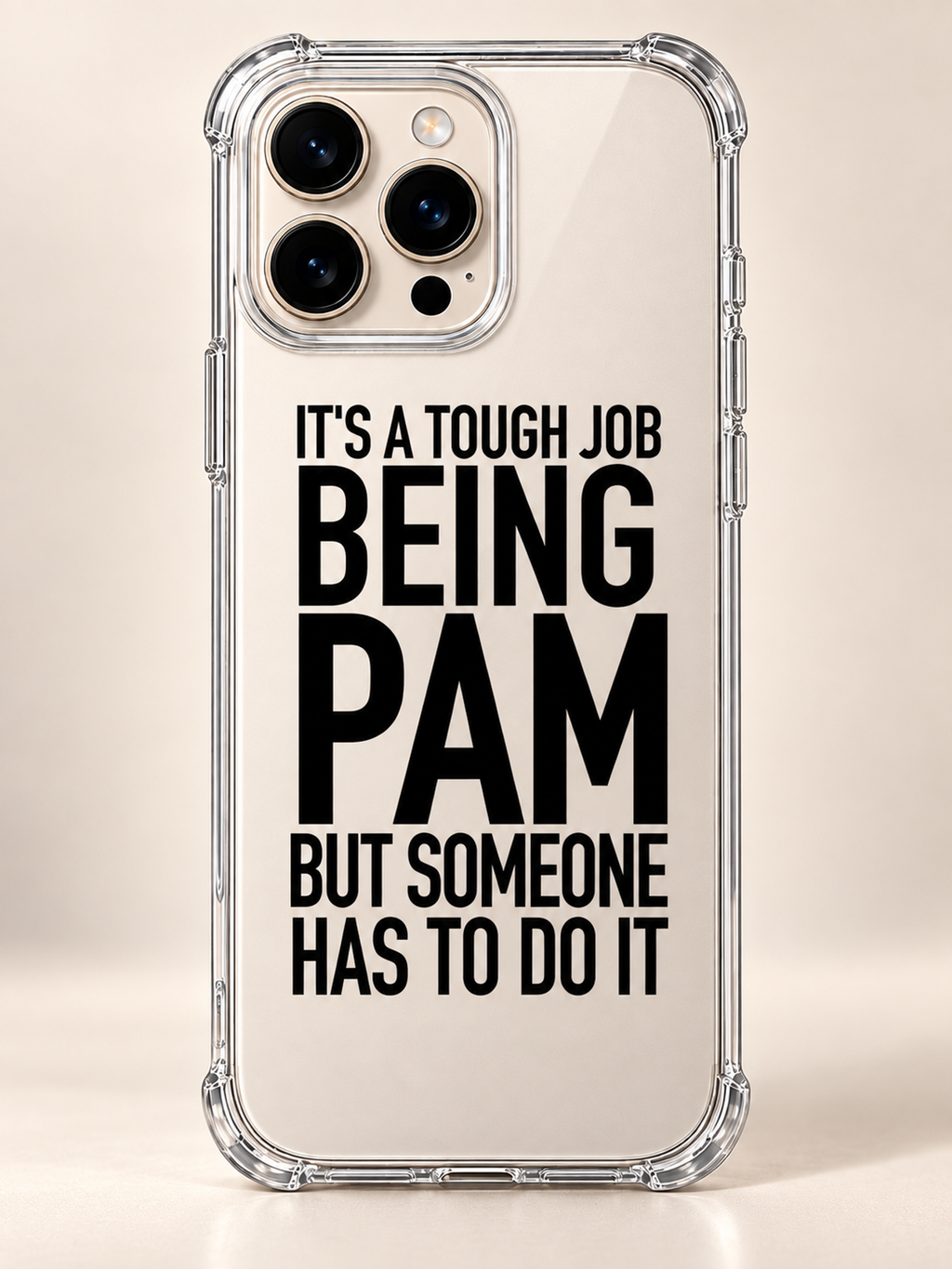 IT'S A TOUGH JOB BEING PAM BUT SOMEONE HAS TO DO IT phone-case iphone-16-pro-max mockup