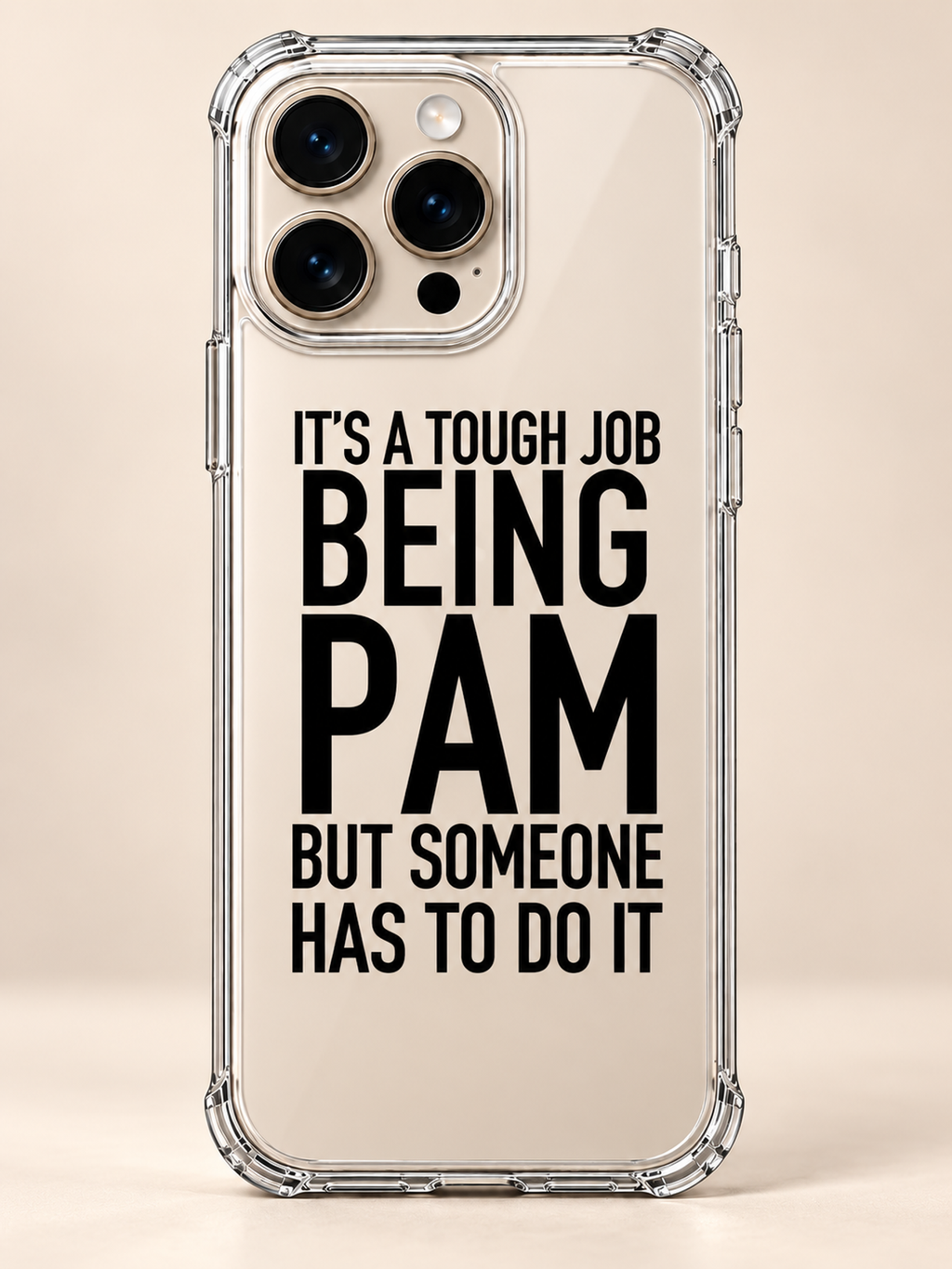 IT'S A TOUGH JOB BEING PAM BUT SOMEONE HAS TO DO IT phone-case iphone-16-pro mockup