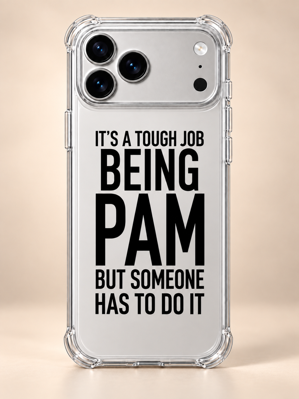 IT'S A TOUGH JOB BEING PAM BUT SOMEONE HAS TO DO IT phone-case iphone-17-pro mockup