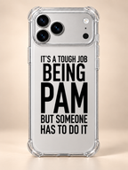 IT'S A TOUGH JOB BEING PAM BUT SOMEONE HAS TO DO IT phone-case iphone-17-pro mockup