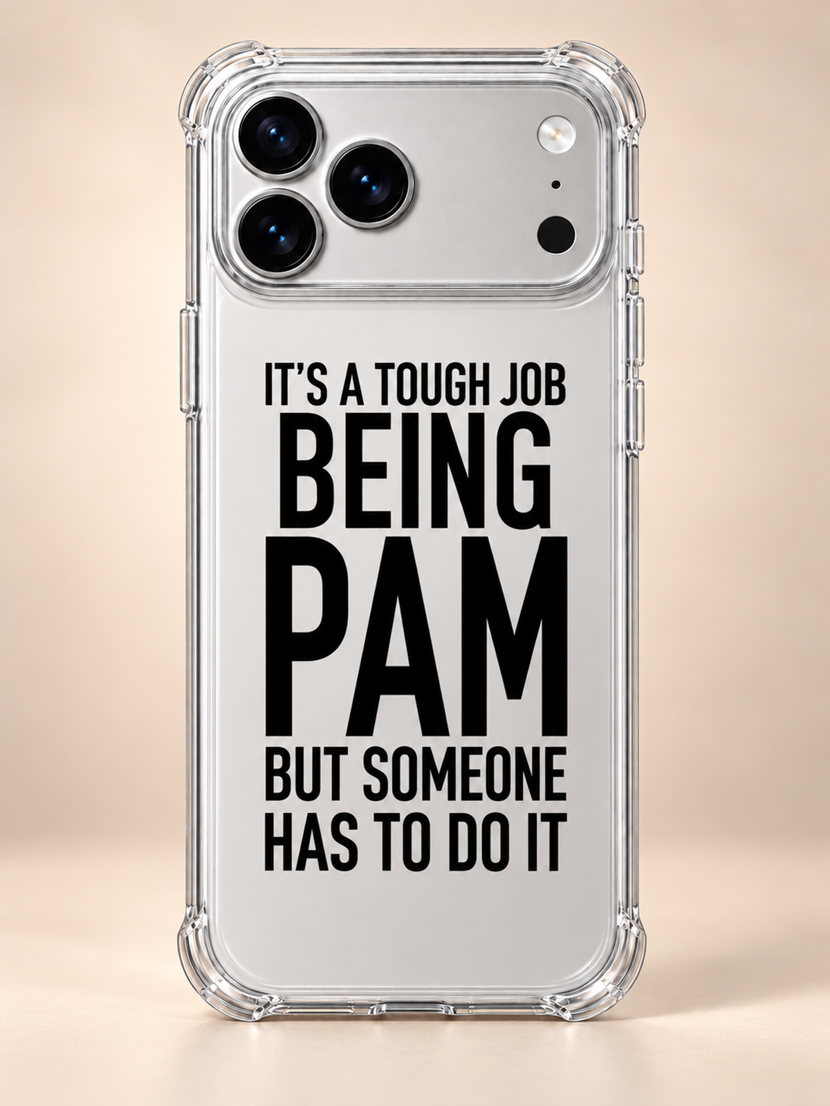 IT'S A TOUGH JOB BEING PAM BUT SOMEONE HAS TO DO IT phone-case iphone-17-pro mockup