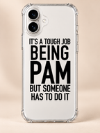 IT'S A TOUGH JOB BEING PAM BUT SOMEONE HAS TO DO IT phone-case iphone-17 mockup