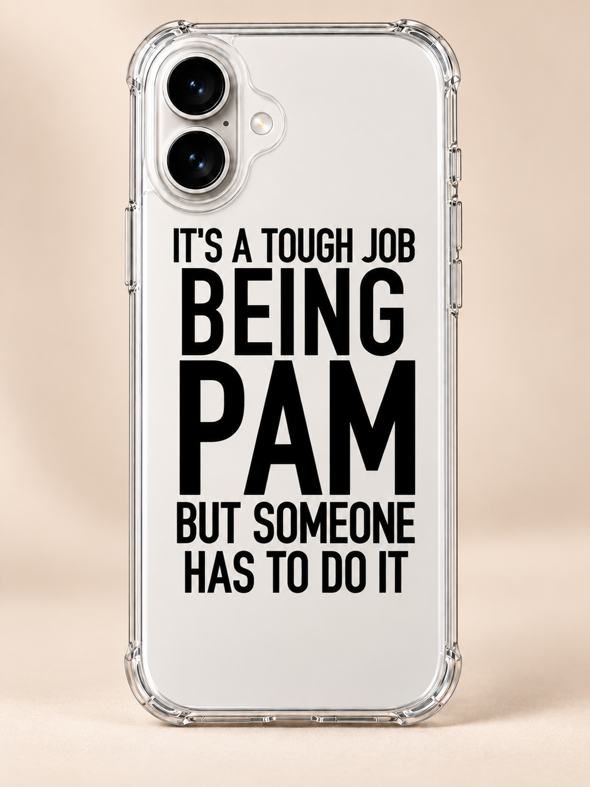 IT'S A TOUGH JOB BEING PAM BUT SOMEONE HAS TO DO IT phone-case iphone-17 mockup