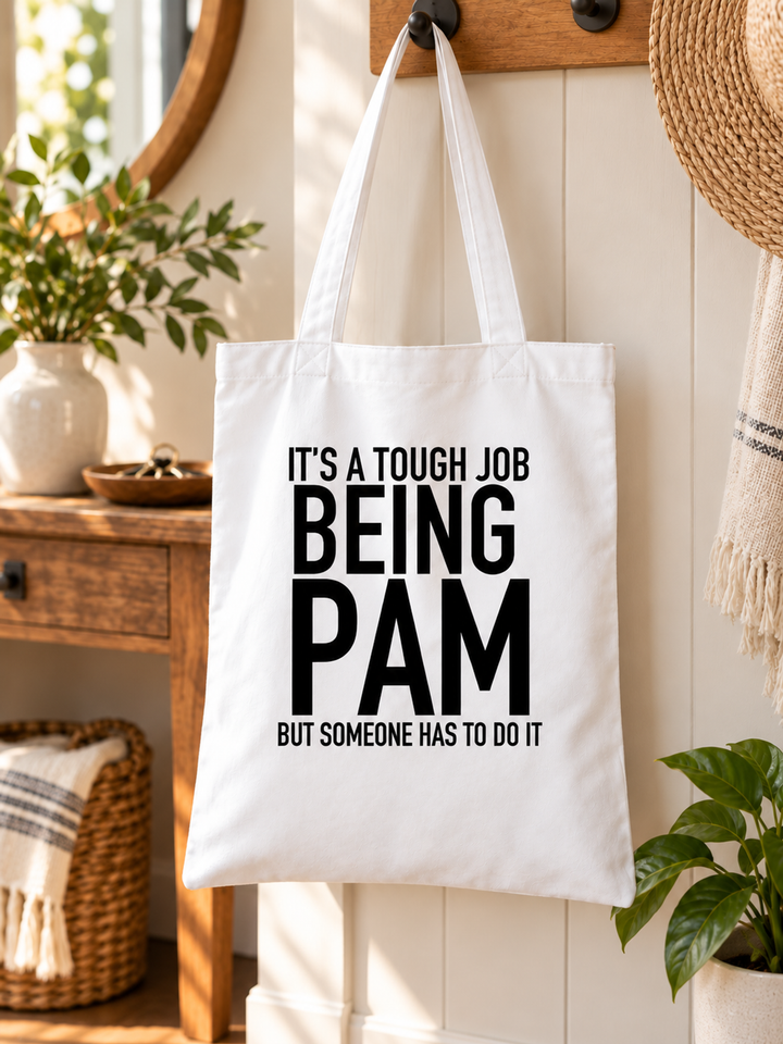 It's A Tough Job Being Pam But Someone Has To Do It - Tote Bag
