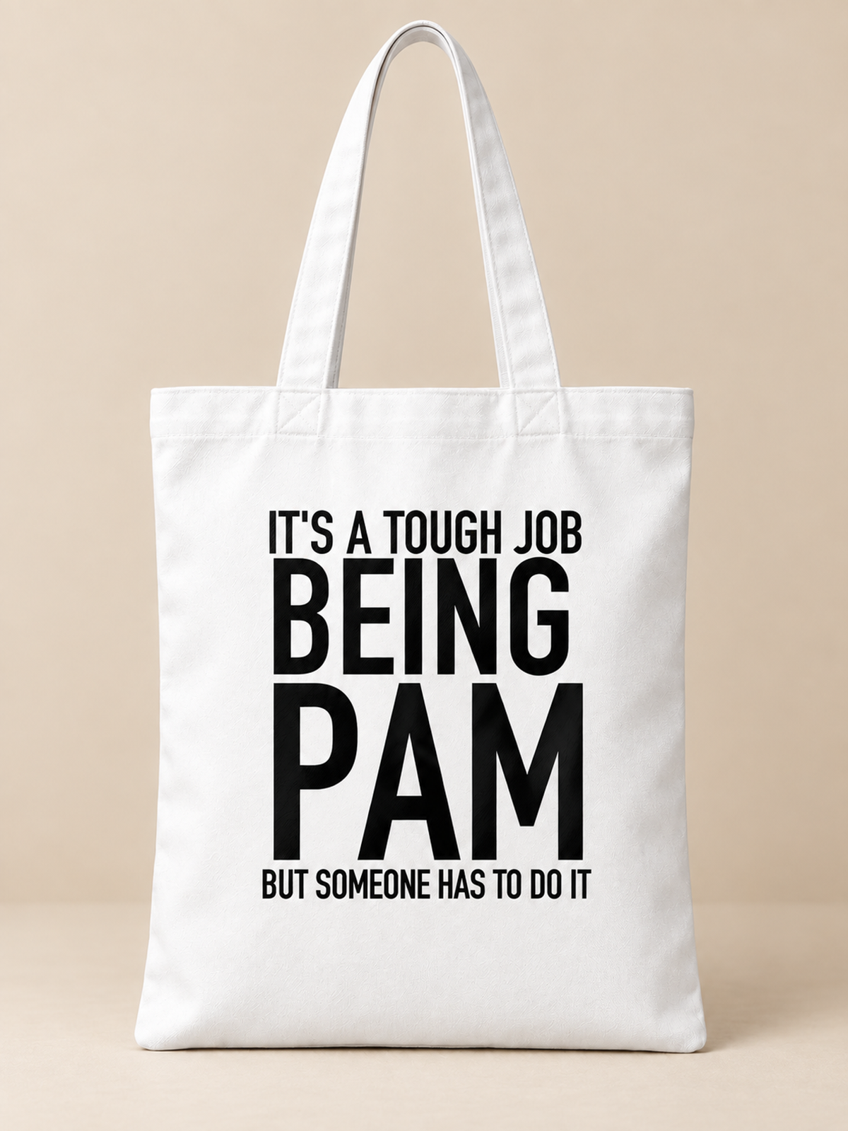 IT'S A TOUGH JOB BEING PAM BUT SOMEONE HAS TO DO IT tote white mockup