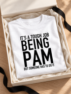 IT'S A TOUGH JOB BEING PAM BUT SOMEONE HAS TO DO IT women-tshirt gift mockup