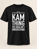 Black It's Kam thing you wouldn't understand men's T-shirt full quote print
