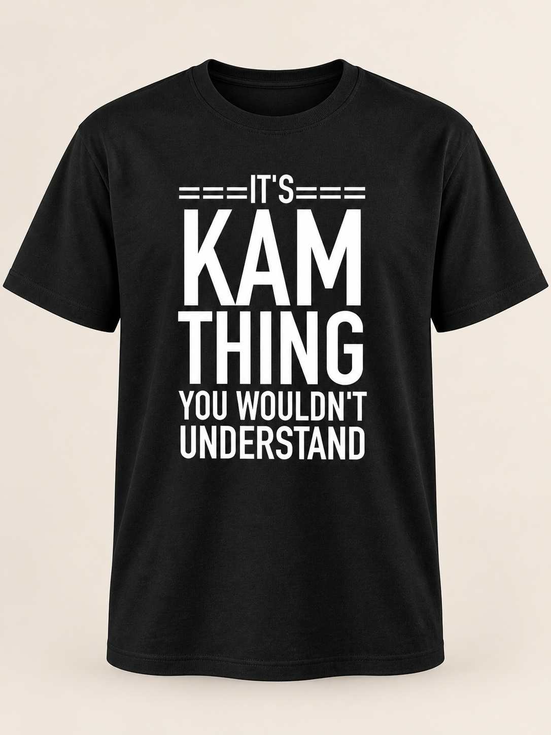 Black It's Kam thing you wouldn't understand men's T-shirt full quote print