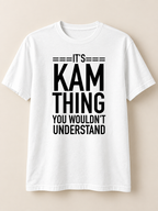 White It's Kam thing you wouldn't understand men's T-shirt full quote print