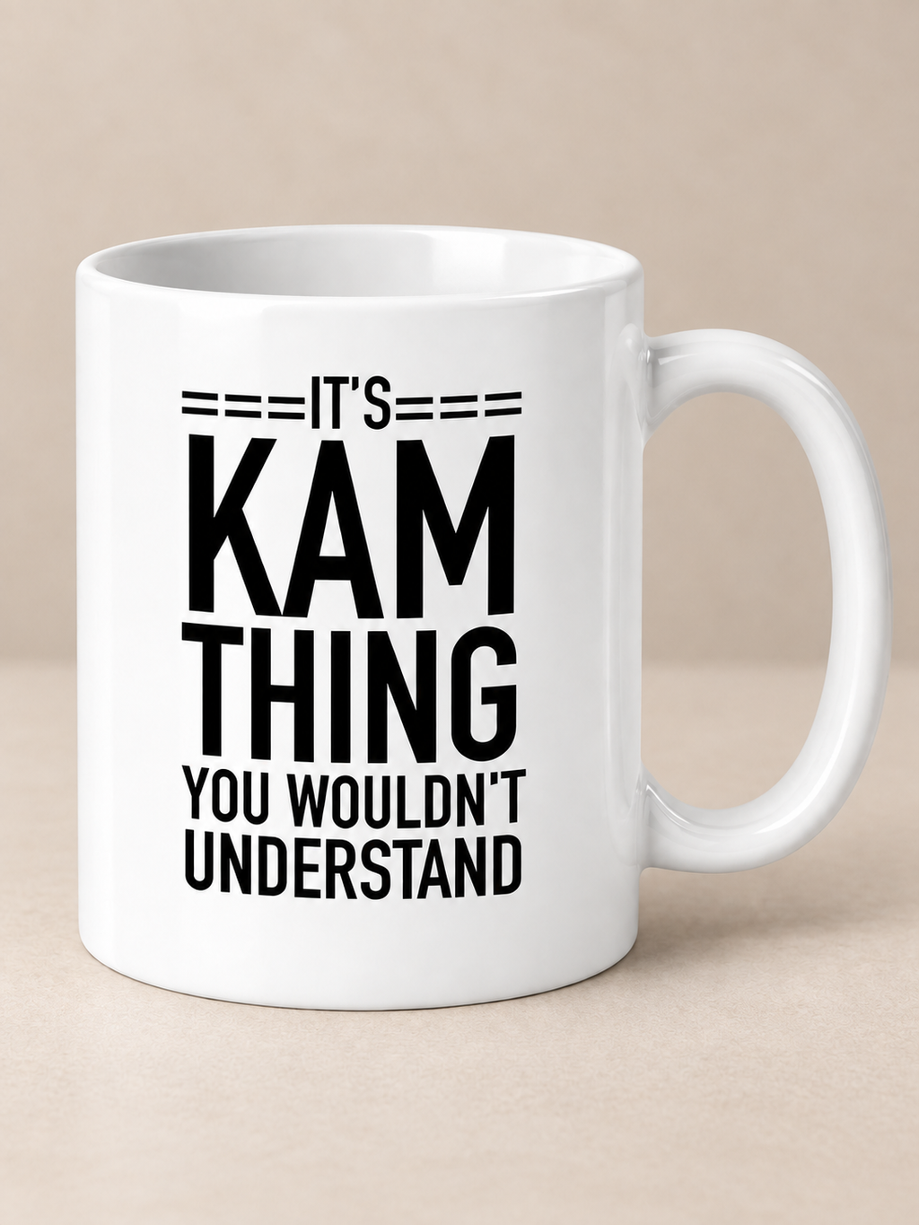 White 11oz mug with It's Kam thing you wouldn't understand quote print on warm greige background