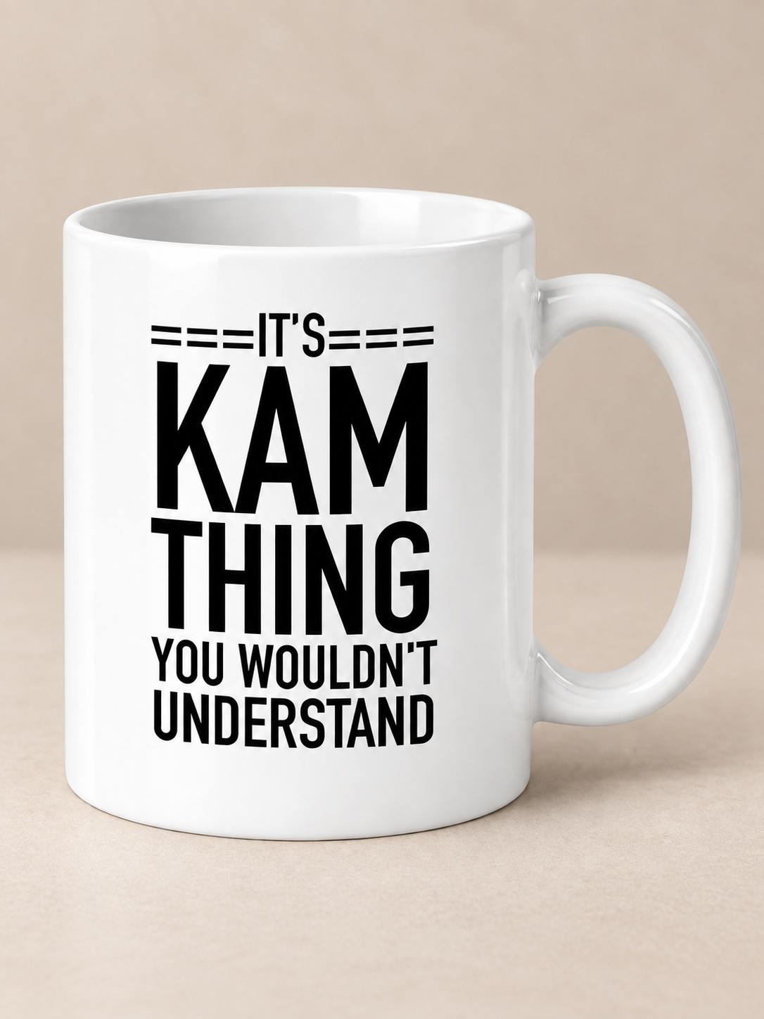 White 11oz mug with It's Kam thing you wouldn't understand quote print on warm greige background