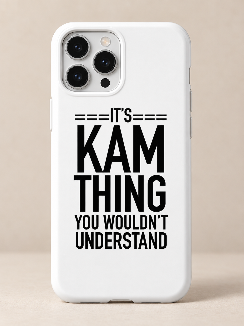 It's Kam thing you wouldn't understand phone case full quote print