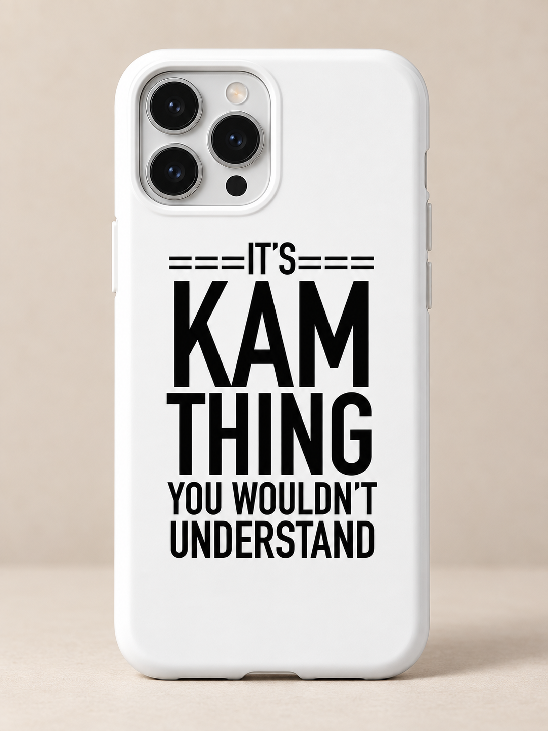 It's Kam thing you wouldn't understand phone case full quote print