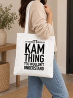 It's Kam thing you wouldn't understand. - Tote Bag