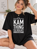 It's Kam thing you wouldn't understand black women's T-shirt lifestyle worn