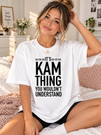 It's Kam thing you wouldn't understand women's T-shirt lifestyle worn