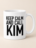 KEEP CALM AND CALL KIM mug white mockup