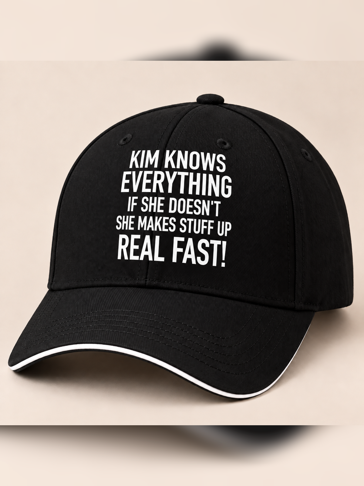 KIM KNOWS EVERYTHING IF SHE DOESN'T SHE MAKES STUFF UP REAL FAST! cap black mockup