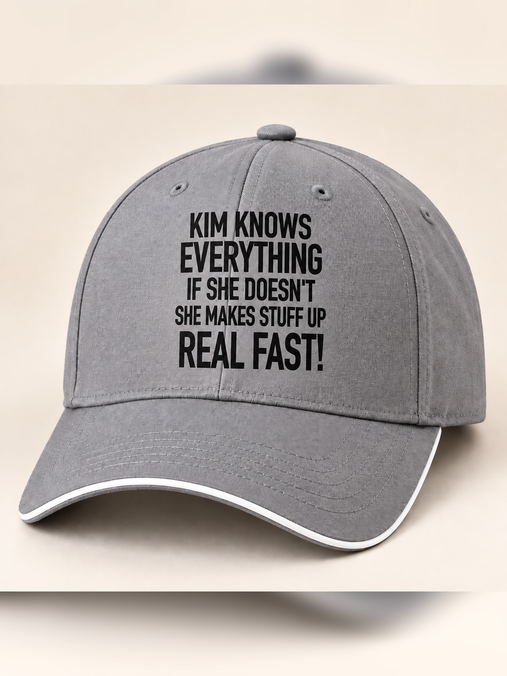 KIM KNOWS EVERYTHING IF SHE DOESN'T SHE MAKES STUFF UP REAL FAST! cap gray mockup