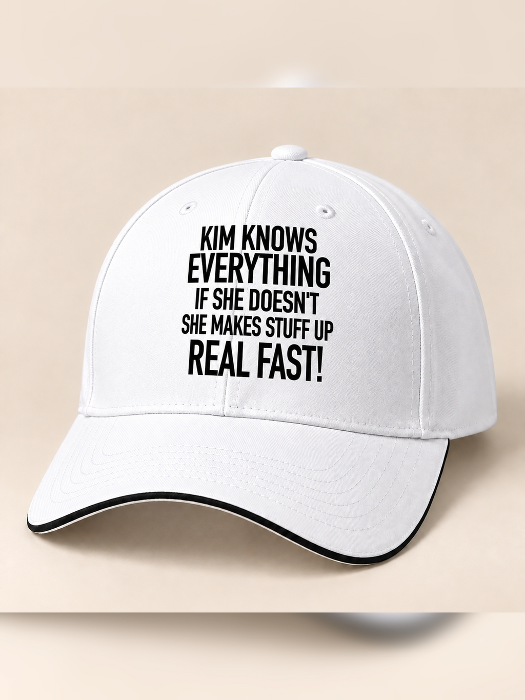 KIM KNOWS EVERYTHING IF SHE DOESN'T SHE MAKES STUFF UP REAL FAST! cap white mockup