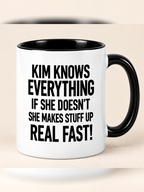 KIM KNOWS EVERYTHING IF SHE DOESN'T SHE MAKES STUFF UP REAL FAST! mug black-white mockup