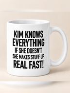 KIM KNOWS EVERYTHING IF SHE DOESN'T SHE MAKES STUFF UP REAL FAST! mug white mockup