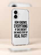 KIM KNOWS EVERYTHING IF SHE DOESN'T SHE MAKES STUFF UP REAL FAST! phone-case iphone-16 mockup