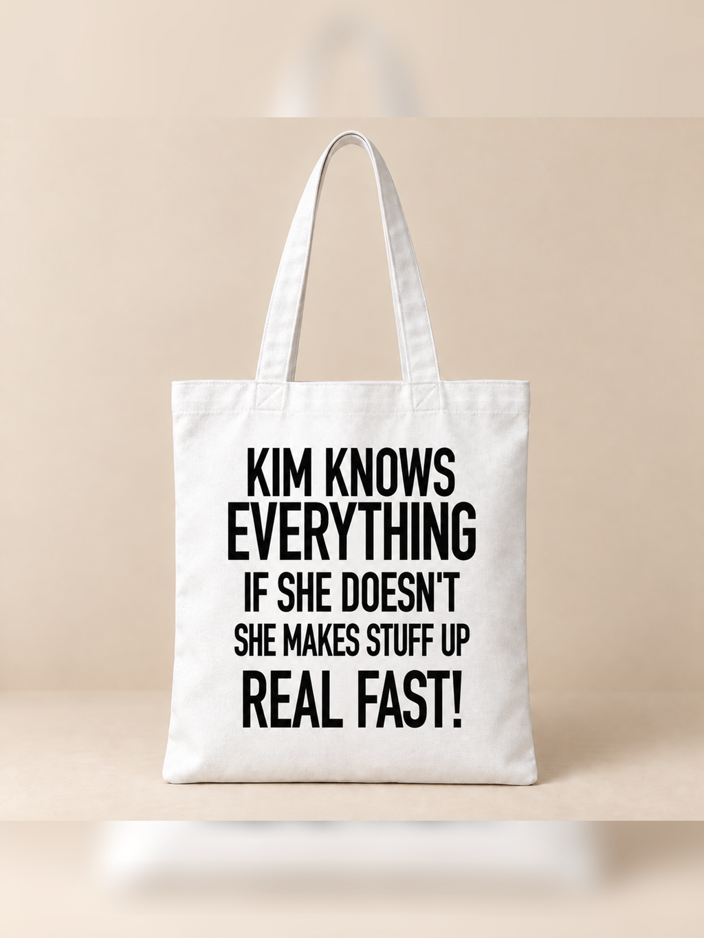 KIM KNOWS EVERYTHING IF SHE DOESN'T SHE MAKES STUFF UP REAL FAST! tote white mockup