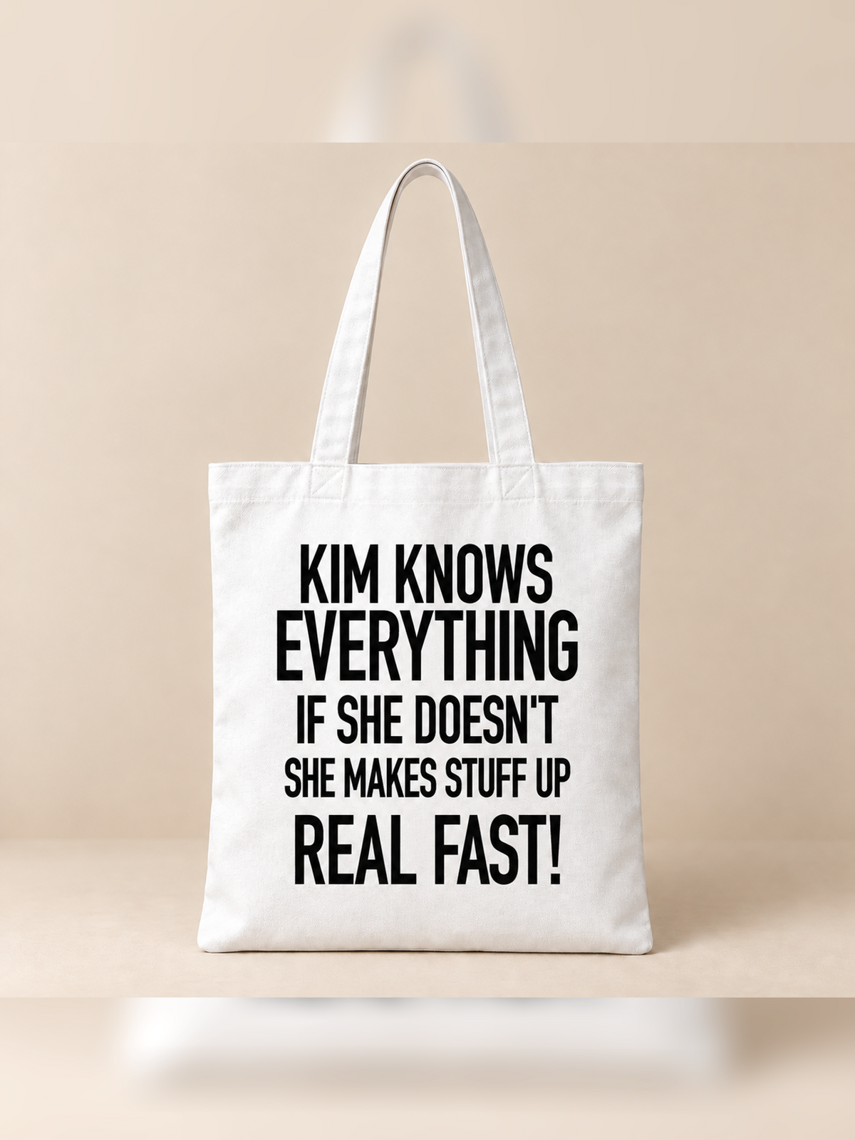 KIM KNOWS EVERYTHING IF SHE DOESN'T SHE MAKES STUFF UP REAL FAST! tote white mockup