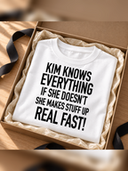 KIM KNOWS EVERYTHING IF SHE DOESN'T SHE MAKES STUFF UP REAL FAST! women-tshirt gift mockup