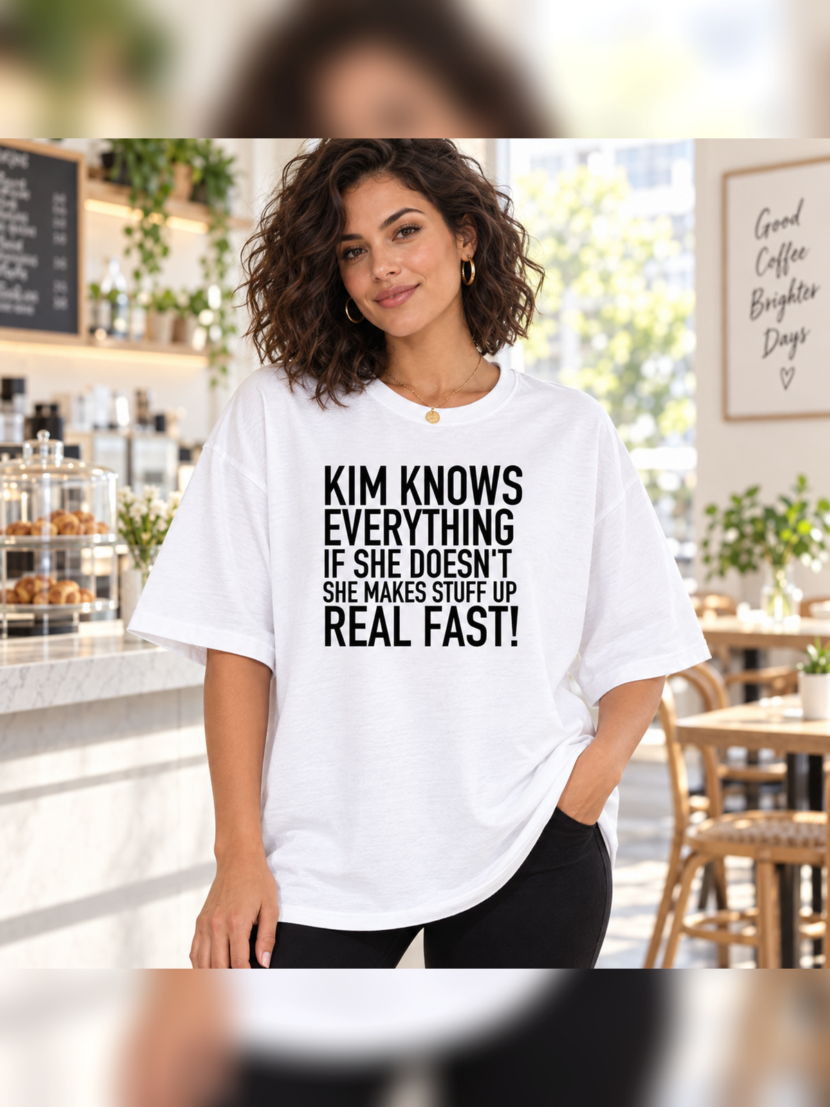 KIM KNOWS EVERYTHING IF SHE DOESN'T SHE MAKES STUFF UP REAL FAST! women-tshirt lifestyle mockup