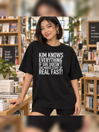 KIM KNOWS EVERYTHING IF SHE DOESN'T SHE MAKES STUFF UP REAL FAST! women-tshirt lifestyle-black mockup