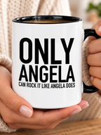 ONLY ANGELA CAN ROCK IT LIKE ANGELA DOES mug handheld-black-white mockup