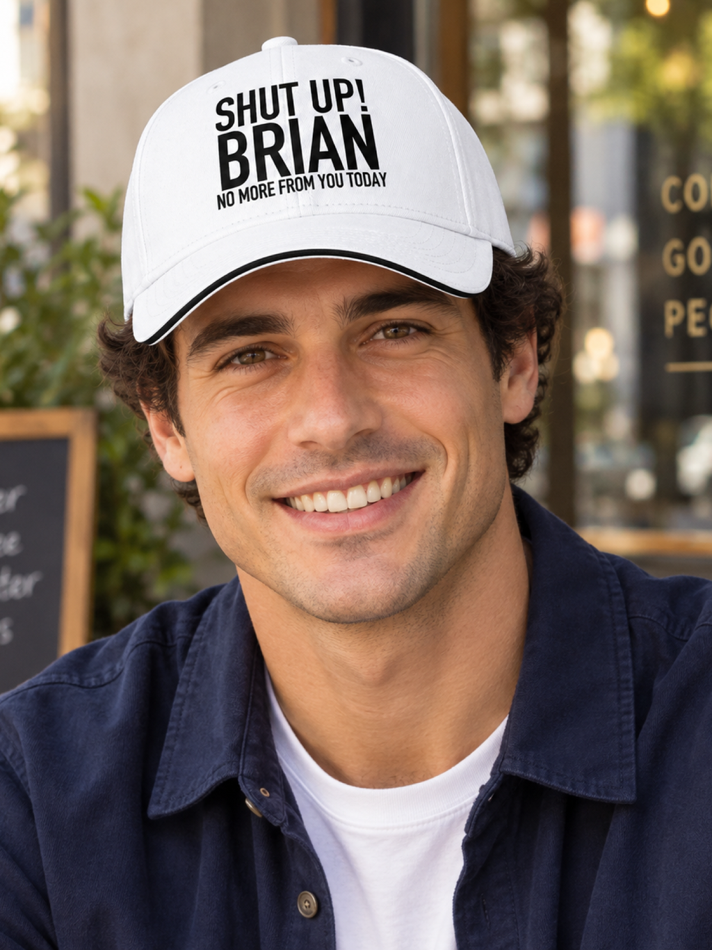 SHUT UP! BRIAN NO MORE FROM YOU TODAY cap model-white mockup