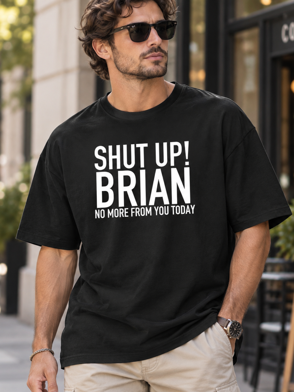 SHUT UP! BRIAN NO MORE FROM YOU TODAY men-tshirt street-model-black mockup