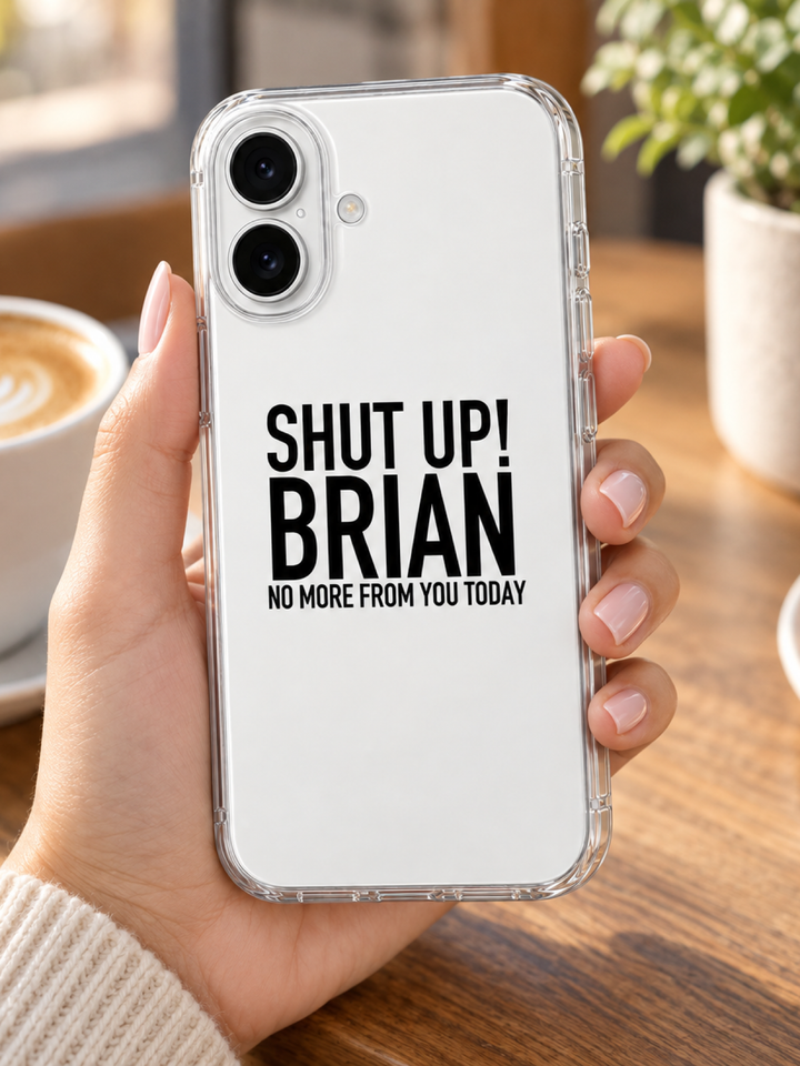 Shut Up Brian No More From You Today - Phone Case