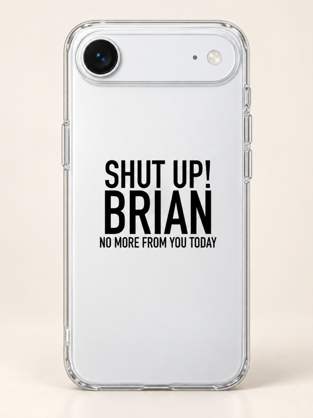 SHUT UP! BRIAN NO MORE FROM YOU TODAY phone-case iphone-17-air mockup