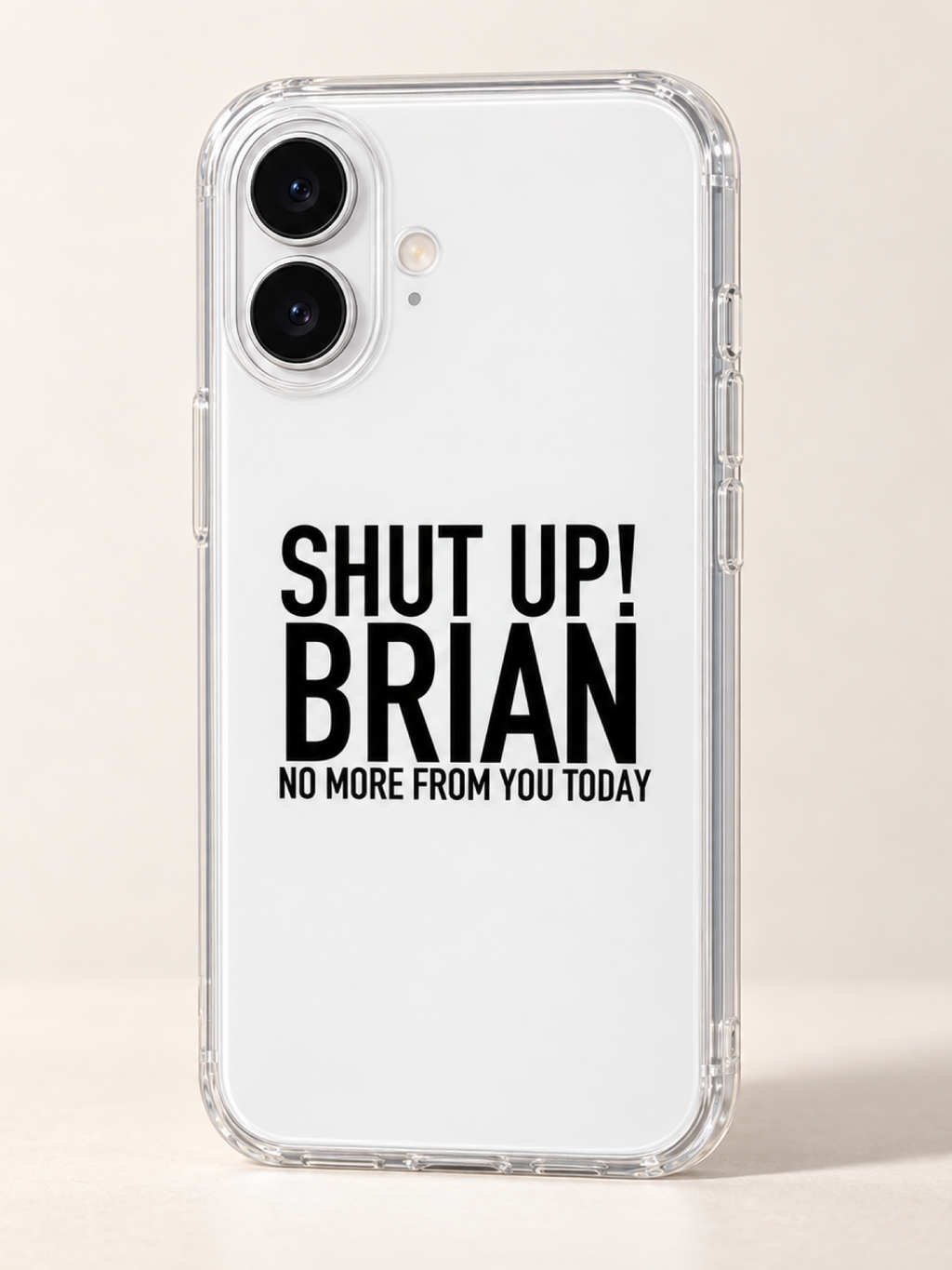 SHUT UP! BRIAN NO MORE FROM YOU TODAY phone-case iphone-17 mockup
