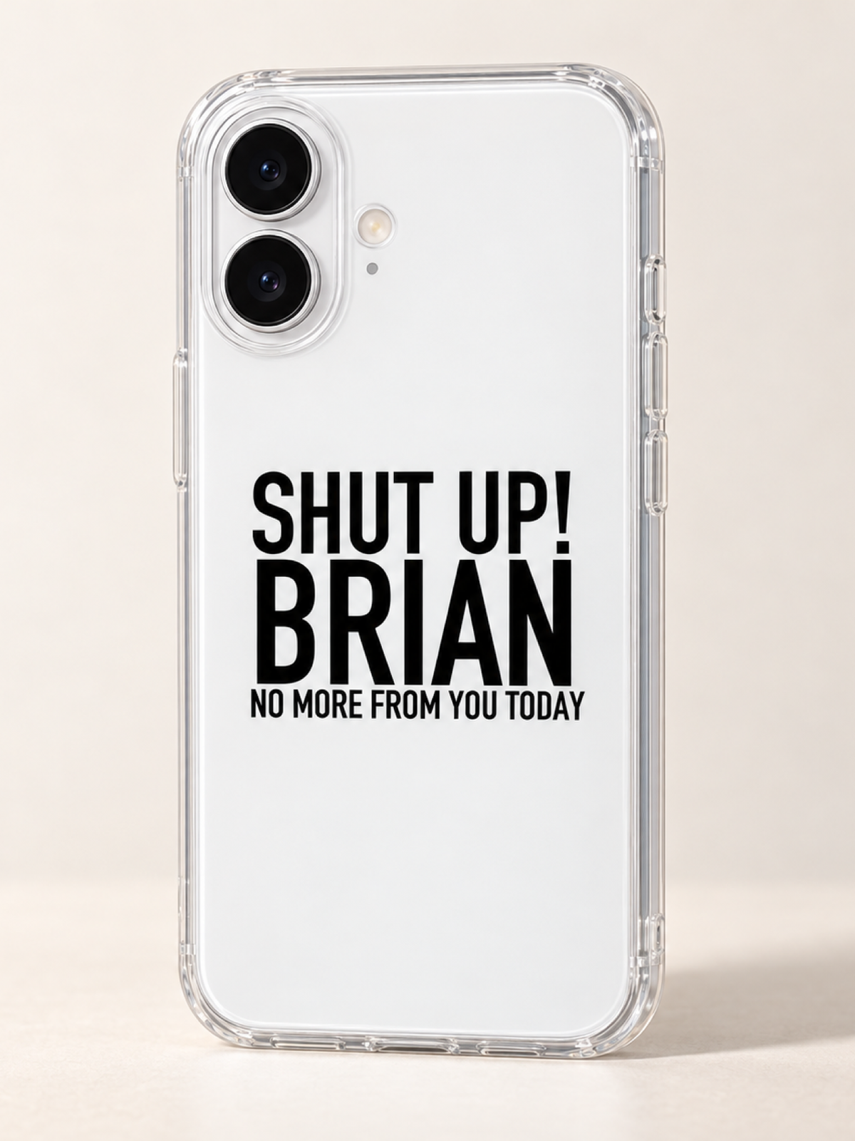 SHUT UP! BRIAN NO MORE FROM YOU TODAY phone-case iphone-17 mockup
