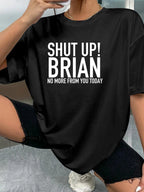 SHUT UP! BRIAN NO MORE FROM YOU TODAY women-tshirt lifestyle-black mockup