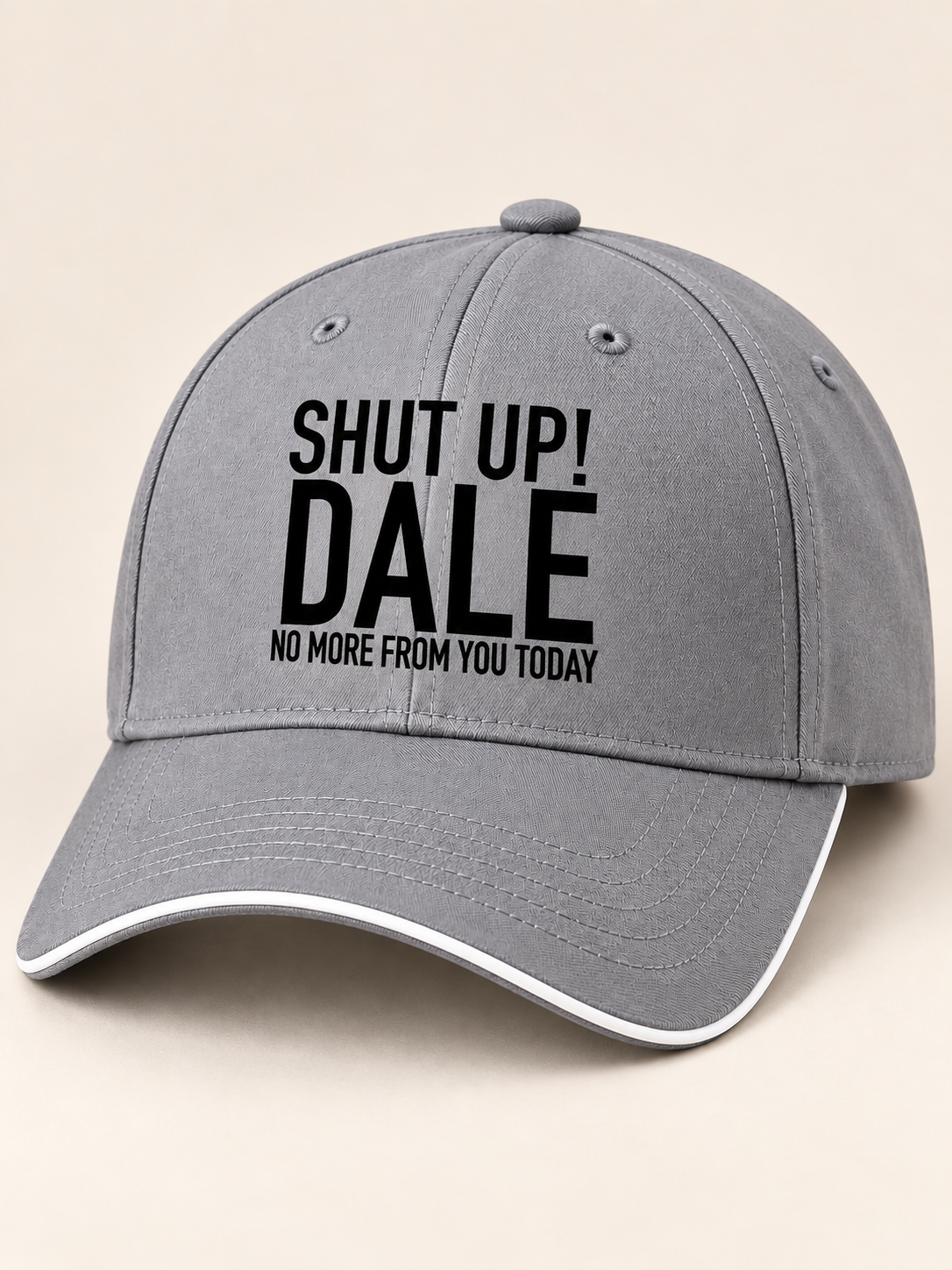 SHUT UP! DALE NO MORE FROM YOU TODAY cap gray mockup