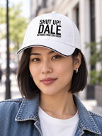 SHUT UP! DALE NO MORE FROM YOU TODAY cap model-white mockup