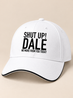 SHUT UP! DALE NO MORE FROM YOU TODAY cap white mockup