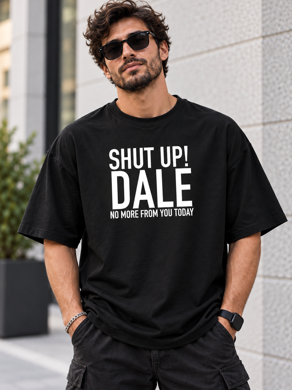 SHUT UP! DALE NO MORE FROM YOU TODAY men-tshirt street-model-black mockup