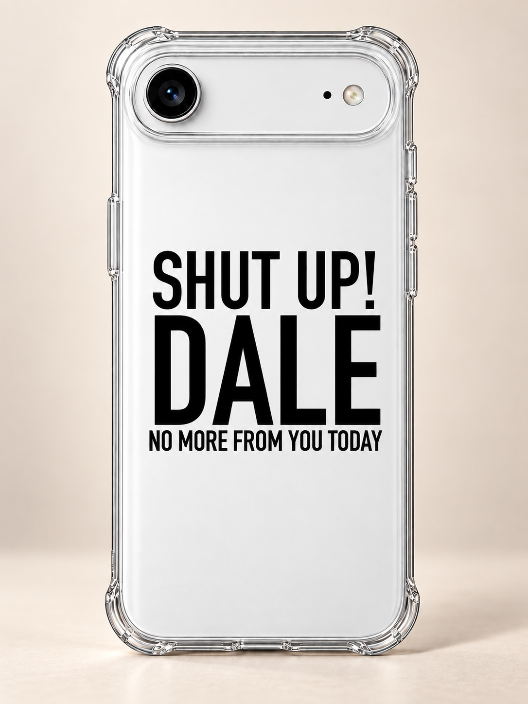 SHUT UP! DALE NO MORE FROM YOU TODAY phone-case iphone-17-air mockup