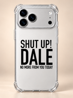 SHUT UP! DALE NO MORE FROM YOU TODAY phone-case iphone-17-pro mockup