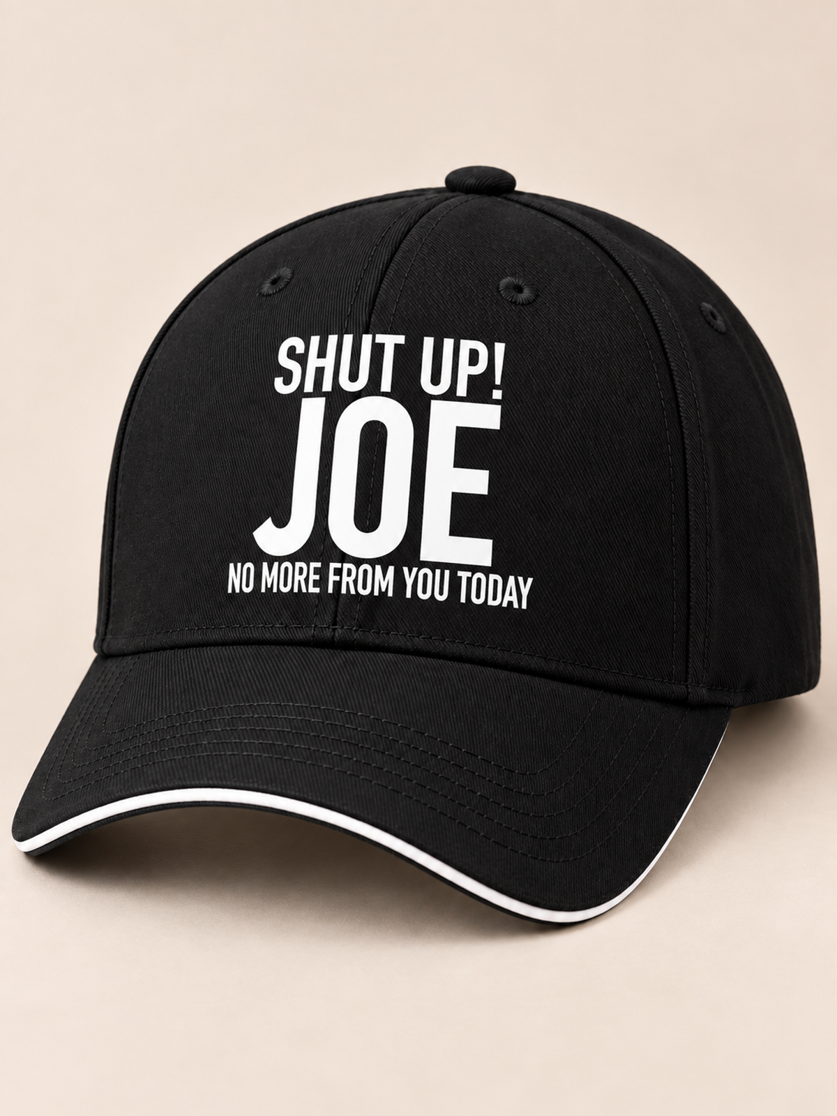 SHUT UP! JOE NO MORE FROM YOU TODAY cap black mockup